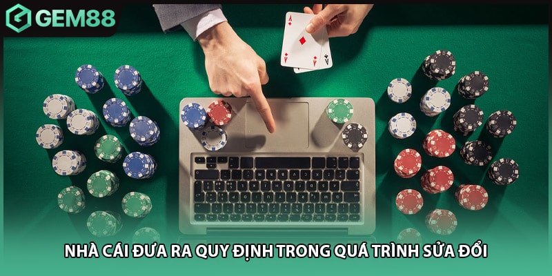 Nhà cái đưa ra quy định trong quá trình sửa đổi