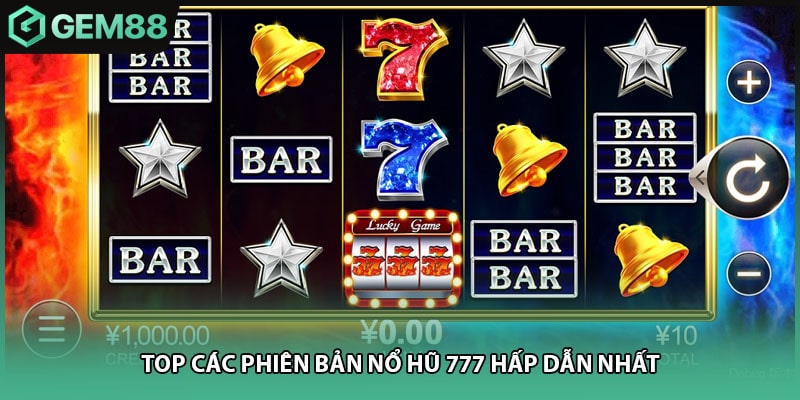 Top các phiên bản nổ hũ 777 hấp dẫn nhất